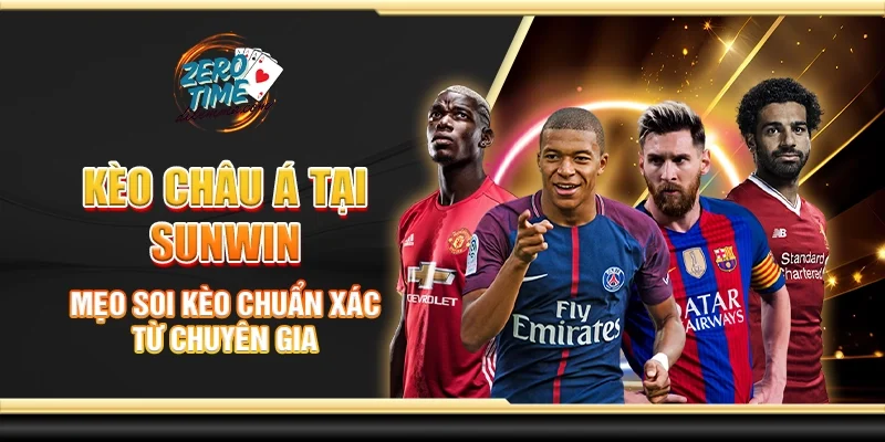 Kèo châu Á tại Sunwin - mẹo soi kèo chuẩn xác từ chuyên gia