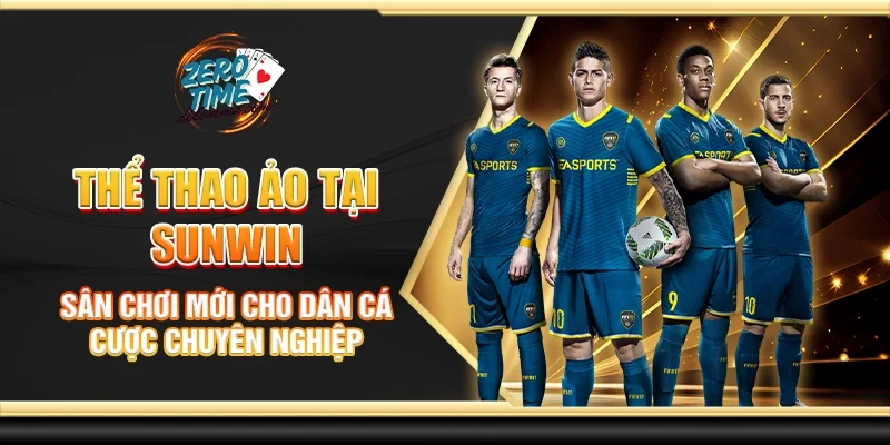 Thể thao ảo tại Sunwin - Sân chơi mới cho dân cá cược chuyên nghiệp
