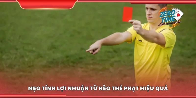 Mẹo tính lợi nhuận từ kèo thẻ phạt hiệu quả