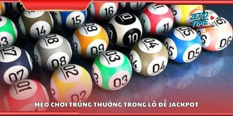 Mẹo chơi trúng thưởng trong lô đề jackpot