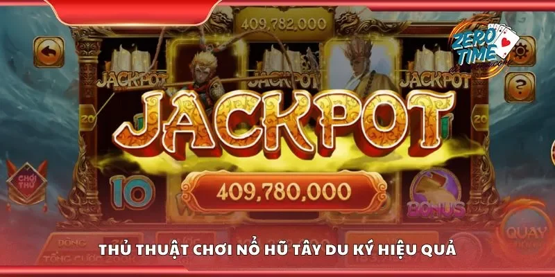 Thủ thuật chơi nổ hũ tây du ký hiệu quả